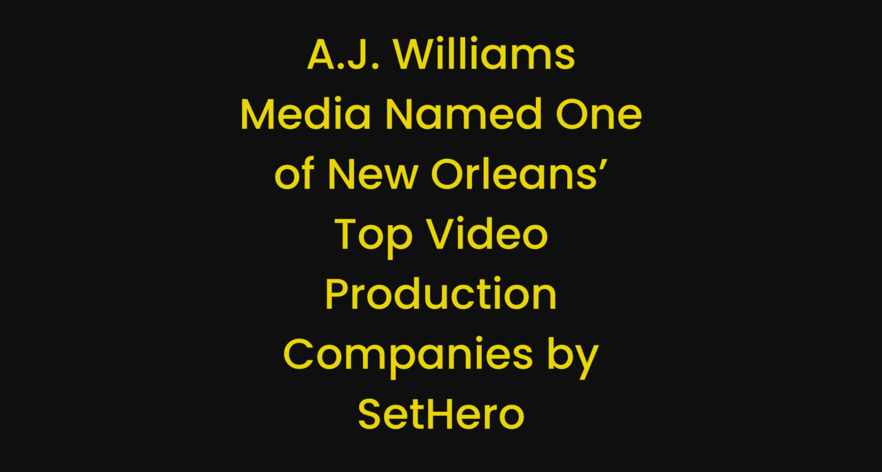 A.J. Williams Media Named One of New Orleans’ Top Video Production Companies by SetHero